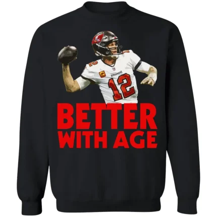 Better With Age Tom Brady Shirt